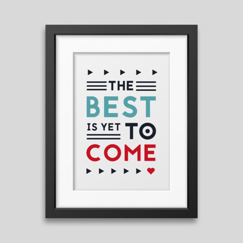Framed poster The best is yet to come Framed poster The best is yet to come